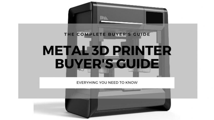 metal 3d printer buyers guide