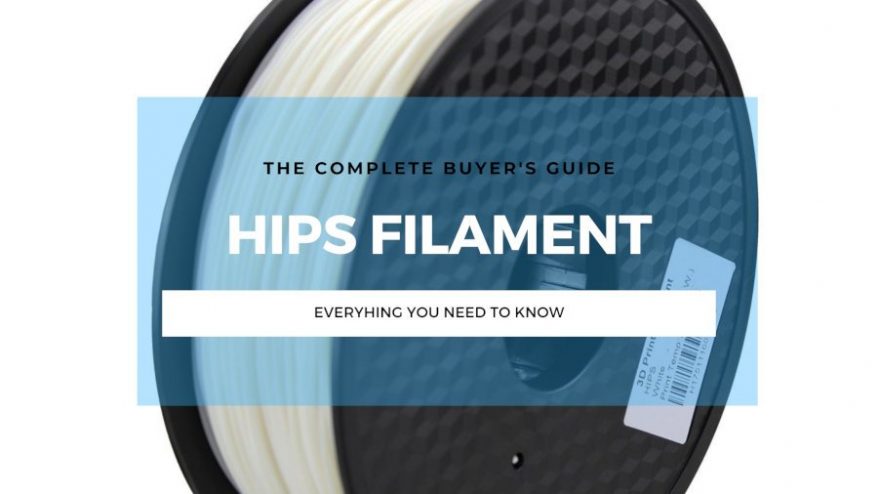 hips filament 3d printing guide