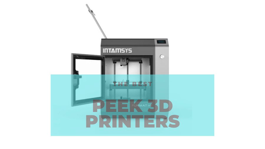 peek ultem 3d printers