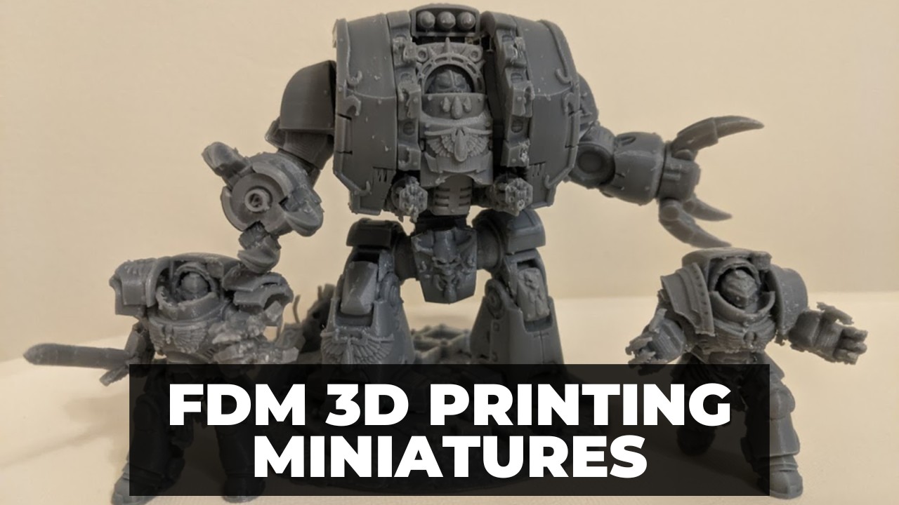 FDM 3D Printing Miniatures