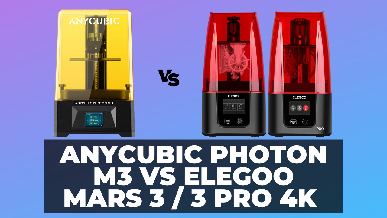 Anycubic Photon M3 vs Elegoo Mars 3--3 Pro 4K