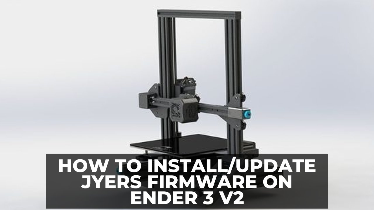 How to Install Update Jyers Firmware on Ender 3 V2