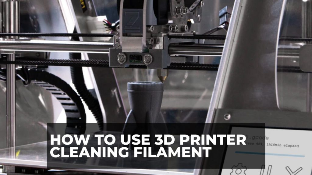How to Use 3D Printer Cleaning Filament