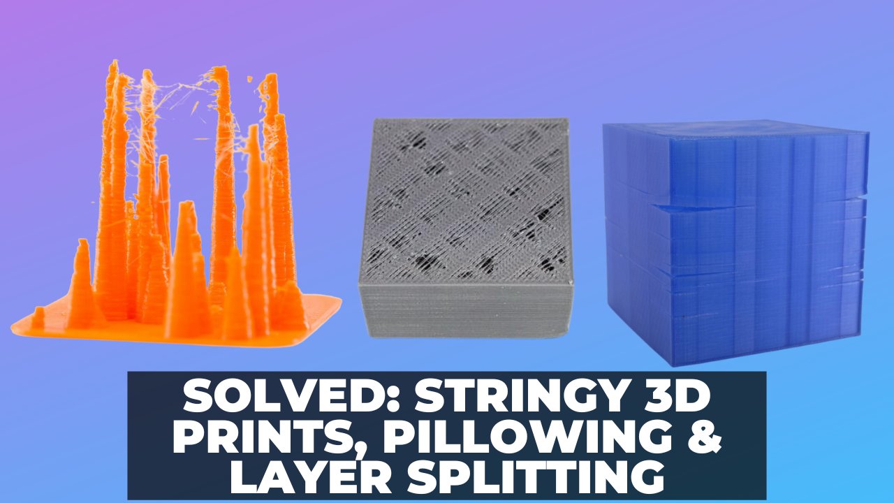 Solved: Stringy 3D Prints, Pillowing & Layer Splitting - SolveD Stringy 3D Prints Pillowing Layer Splitting