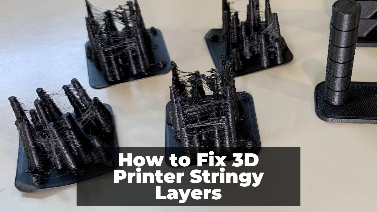 How to Fix 3D Printer Stringy Layers