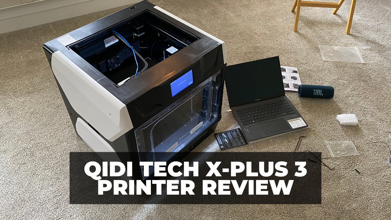 Qidi Tech X-Plus 3 Printer Review